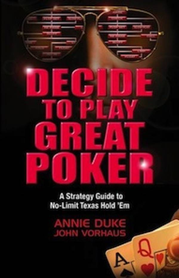 Annie Duke Book “Decide to Play Great Poker” Annie Duke Book “Decide to Play Great Poker”