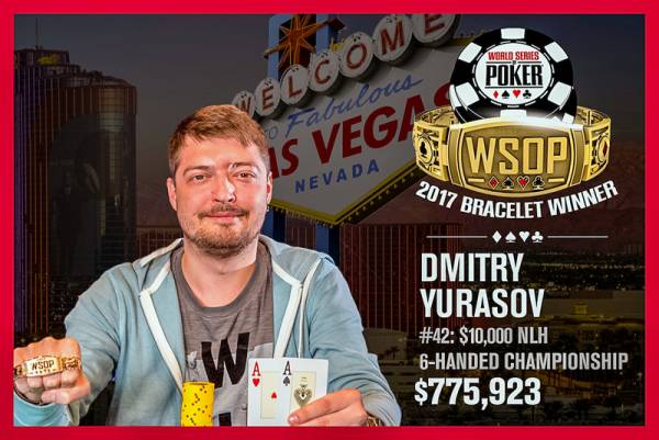 Dmitry Yurasov Wins Six-Max Championship at 2017 WSOP