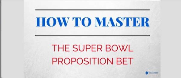 How to Master The Super Bowl Proposition Bet How to Master The Super Bowl Proposition Bet