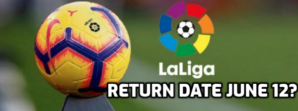 La Liga Likely to Return June 12 