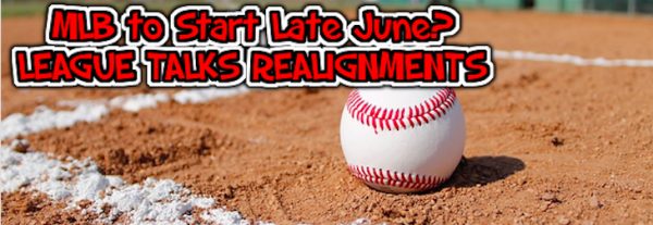 MLB Considers Plan to Start Season Late June, Before July 2