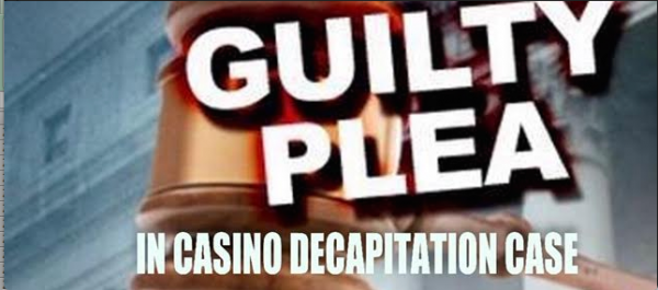 Man Pleads Guilty to Decapitating Casino Patron