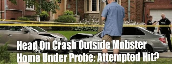 Head-On Collision Outside Mobster's Home Under Probe: Attempted Hit?
