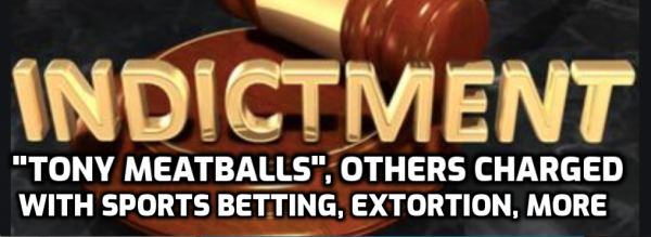 "Tony Meatballs" and Others Indicted for Sports Betting, Heroin Distribution, More