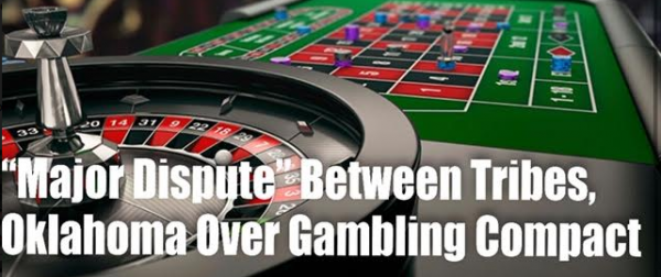 'Major Dispute' Between Tribes, Oklahoma Over Gambling Compact