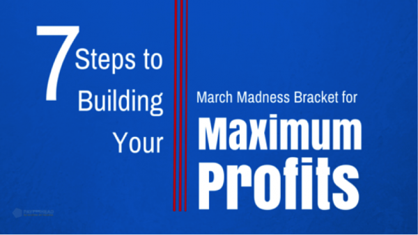 7 Steps to Building Your March Madness Bracket for Maximum Profits