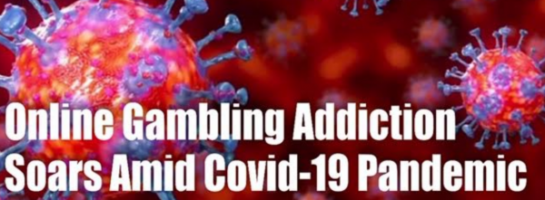 Online Gambling Addiction Soars Amid Covid-19 Pandemic