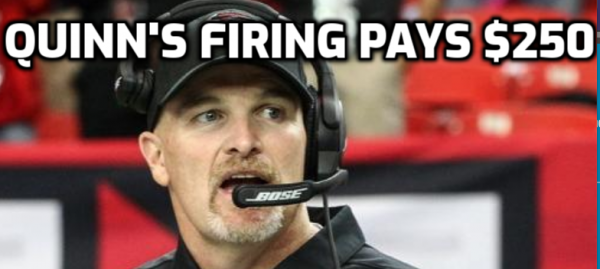 Dan Quinn Fired: Pays $250 for every $100 Bet