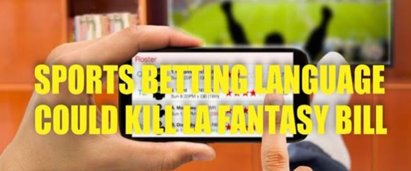 Sports Betting Language Could Kill Louisiana Fantasy Bill