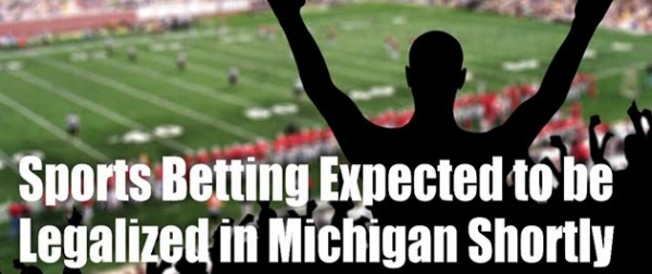 Michigan Expected to Legalize Sports Betting Shortly