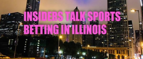 Insiders Talk Sports Betting in Illinois