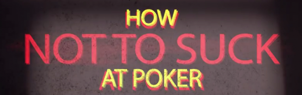 How Not to Suck at Poker: Play in Position