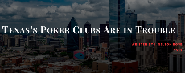 I Nelson Rose: Texas’s Poker Clubs Are in Trouble