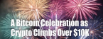We Made It: Bitcoin Climbs Above $10K We Made It: Bitcoin Climbs Above $10K