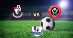 Bournemouth v Sheffield Utd Betting Tips, Latest Odds - 10 August