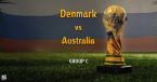 Denmark vs. Australia Betting Tips, Latest Odds - 21 June Denmark vs. Australia Betting Tips, Latest Odds - 21 June
