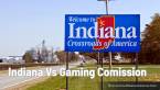 The Gaming Feud Between Indiana LawMakers & The Gaming Commission Explained