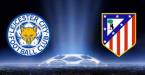 Leicester v Atletico Madrid Betting Preview, Tips and Latest Odds – 18 April  