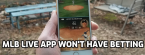 MLB to Offer Live In-Play Contest App Sponsored by BetMGM Won't Take Actual Bets MLB to Offer Live In-Play Contest App Sponsored by BetMGM Won't Take Actual Bets