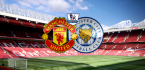 Where to Bet Manchester United v Leicester - Latest Odds, Tips 10 August Where to Bet Manchester United v Leicester - Latest Odds, Tips 10 August