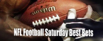 NFL Football - Saturday Best Bets NFL Football - Saturday Best Bets