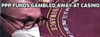 Man Charged With Gambling Some of Millions in PPP Funds Man Charged With Gambling Some of Millions in PPP Funds