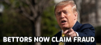 Trump Bettors Now Claiming Fraud Trump Bettors Now Claiming Fraud