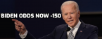 Biden Odds Shoot From -130 to -150 Biden Odds Shoot From -130 to -150