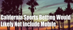 California Sports Betting Proposal Would Permit Gambling at Tribal Run Casinos California Sports Betting Proposal Would Permit Gambling at Tribal Run Casinos