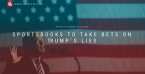 Bookmaker launches betting markets for Donald Trump’s Lies