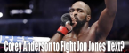 Corey Anderson Next Jon Jones Opponent Say Oddsmakers Corey Anderson Next Jon Jones Opponent Say Oddsmakers