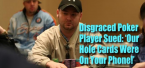 Disgraced Poker Pro Mike Postle Sued: "Our Hole Cards Were on Your Phone!"