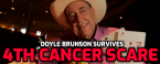Doyle Brunson Survives 4th Cancer Scare Doyle Brunson Survives 4th Cancer Scare