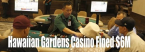 Hawaiian Gardens Casino Fined $6M for Misleading Regulators
