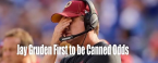 Jay Gruden First NFL Head Coach Fired Odds