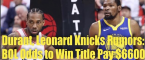 Leonard, Durant Knicks Rumors Have Bookmakers Scrambling to Update Odds