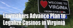 Lawmakers Advance Plan to Legalize Casinos in Virginia