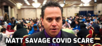 Poker Director Matt Savage Convinced He Had Covid-19 Poker Director Matt Savage Convinced He Had Covid-19