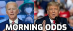 Morning Odds - Trump vs. Biden - Senate Races Morning Odds - Trump vs. Biden - Senate Races