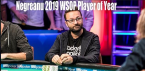 Kid Poker Daniel Negreanu is Crowned 2019 WSOP Player of the Year Kid Poker Daniel Negreanu is Crowned 2019 WSOP Player of the Year