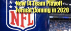 NFL Owners Agree to 14-Team Playoff Format This Coming Season NFL Owners Agree to 14-Team Playoff Format This Coming Season