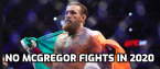 White: McGregor Unlikely to Fight in 2020