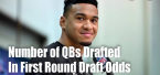 NFL Betting – Number of Quarterbacks Drafted In The First Round NFL Betting – Number of Quarterbacks Drafted In The First Round