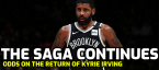 Kyrie Irving Betting Odds: When Will He Return? Kyrie Irving Betting Odds: When Will He Return?