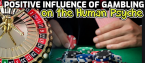 Positive Influence of Gambling on the Human Psyche Positive Influence of Gambling on the Human Psyche