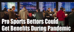 Professional Gamblers May Be Able to Claim Benefits During Pandemic Professional Gamblers May Be Able to Claim Benefits During Pandemic