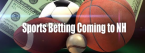 New Hampshire Sending Sports Betting Legislation to Governor for Signature New Hampshire Sending Sports Betting Legislation to Governor for Signature