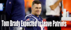 Tom Brady Expected To Leave The Patriots According to Oddsmakers