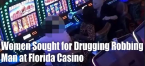 Two Women Drug, Rob Tourist at Florida Casino Two Women Drug, Rob Tourist at Florida Casino