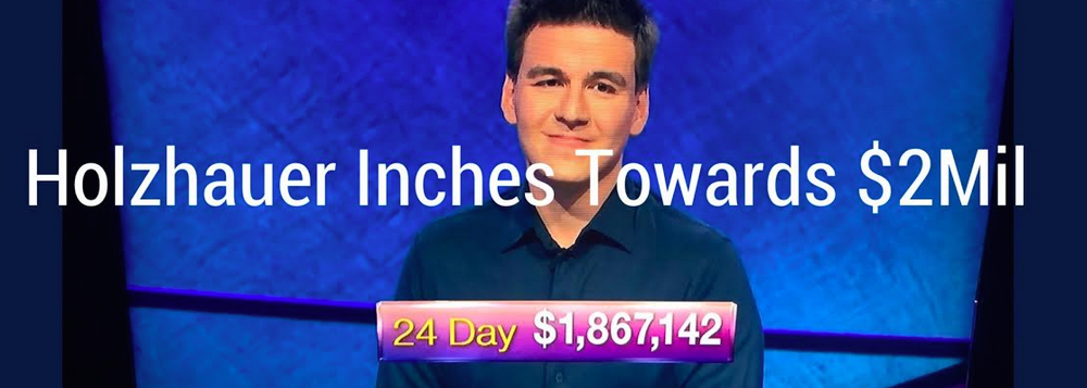 James Holzhauer Inches Towards the $2 Million Mark